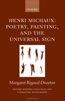 Henri Michaux Poetry, Painting and the Universal Sign: Poetry, Painting and the Universal Sign