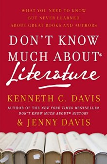 Don't Know Much About Literature: What You Need to Know but Never Learned About Great Books and Authors
