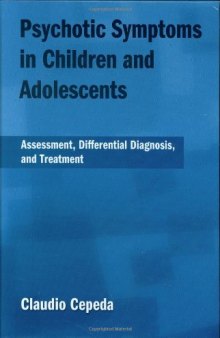 Psychotic Symptoms in Children and Adolescents: Assessment, Differential Diagnosis, and Treatment