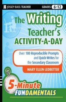 The Writing Teacher's Activity-a-Day: 180 Reproducible Prompts and Quick-Writes for the Secondary Classroom (JB-Ed: 5 Minute FUNdamentals)