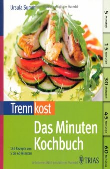 Trennkost - das Minuten-Kochbuch : über 140 Trennkost-Rezepte von 5 bis 60 Minuten