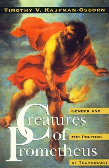 Creatures of Prometheus: Gender and the Politics of Technology