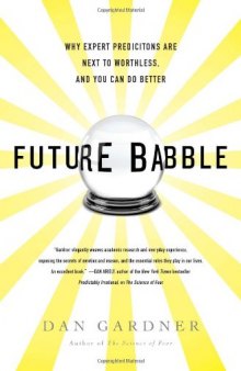 Future Babble: Why Expert Predictions Are Next to Worthless, and You Can Do Better  
