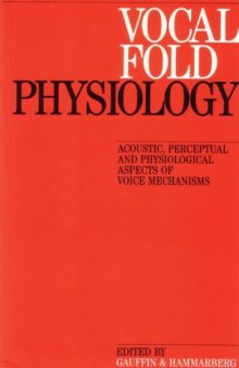Vocal Fold Physiology: Acoustic, Perceptual and Physiological Aspects of Voice Mechanisms