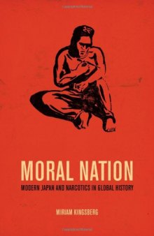 Moral nation : modern Japan and narcotics in global history