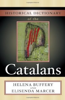 Historical Dictionary of the Catalans (Historical Dictionaries Of Peoples And Cultures)  