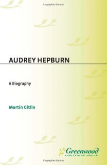 Audrey Hepburn: A Biography (Greenwood Biographies)  