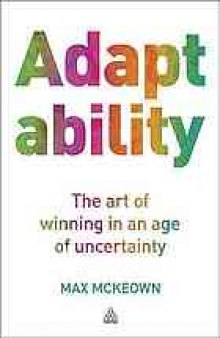 Adaptability : the art of winning in an age of uncertainty