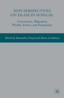 New Perspectives on Islam in Senegal: Conversion, Migration, Wealth, Power, and Femininity