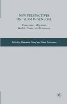 New Perspectives on Islam in Senegal: Conversion, Migration, Wealth, Power, and Femininity