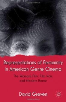 Representations of Femininity in American Genre Cinema: The Woman's Film, Film Noir, and Modern Horror  