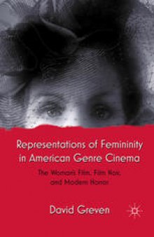 Representations of Femininity in American Genre Cinema: The Woman’s Film, Film Noir, and Modern Horror