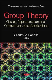 Group Theory: Classes, Representation and Connections, and Applications (Mathematics Research Developments)  