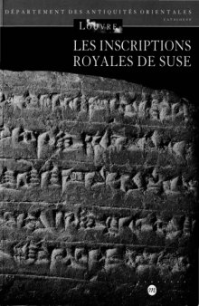 Les inscriptions royales de Suse. Briques de l'époque paléo-élamite à l'Empire néo-élamite