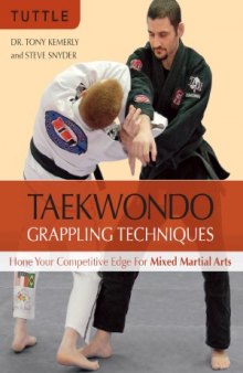 Taekwondo Grappling Techniques  Hone Your Competitive Edge for Mixed Martial Arts
