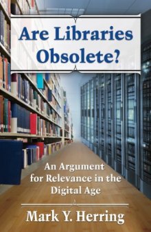 Are libraries obsolete? : an argument for relevance in the digital age