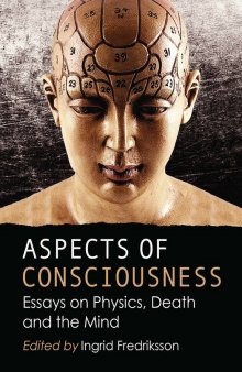 Aspects of consciousness: essays on physics, death and the mind