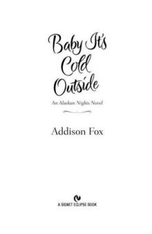 Baby It's Cold Outside: An Alaskan Nights Novel  