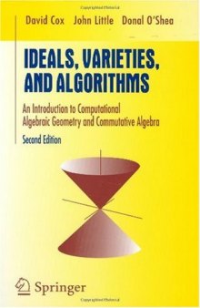 Ideals, varieties, and algorithms: an introduction to computational algebraic geometry and commutative algebra: with 91 illustrations