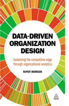 Data-driven organization design : sustaining the competitive edge through organizational analytics