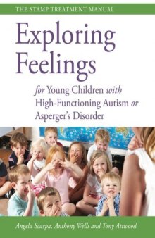 Exploring Feelings for Young Children With High-functioning Autism or Asperger's Disorder: The STAMP Treatment Manual