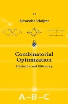 Combinatorial Optimization: Polyhedra and Efficiency (3 volume, A,B, & C)