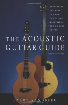 The acoustic guitar guide: everything you need to know to buy and maintain a new or used guitar  
