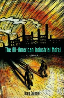 The All-American Industrial Motel: A Memoir