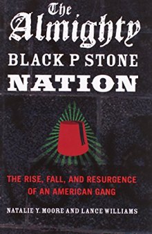 The Almighty Black P Stone Nation : the rise, fall, and resurgence of an American gang