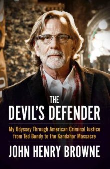 The Devil’s Defender: My Odyssey Through American Criminal Justice from Ted Bundy to the Kandahar Massacre