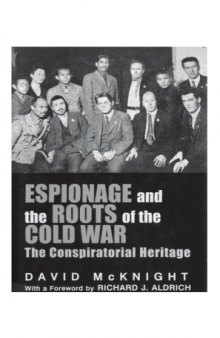 Espionage and the roots of the Cold War : the conspiratorial heritage
