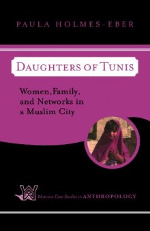 Daughters of Tunis: Women, Family, and Networks in a Muslim City (Westview Case Studies in Anthropology)