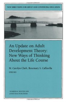 An Update on Adult Development Theory: New Ways of Thinking About the Life Course: New Directions for Adult and Continuing Education