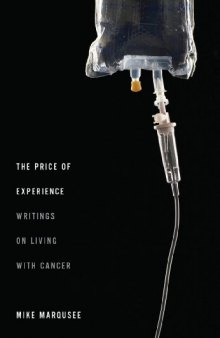 The price of experience : writings on living with cancer