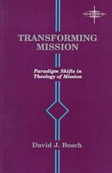 Transforming mission : paradigm shifts in theology of mission