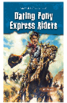 Daring Pony Express Riders. True Tales of the Wild West