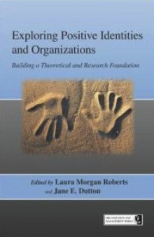 Exploring Positive Identities and Organizations: Building a Theoretical and Research Foundation (Series in Organization and Management)