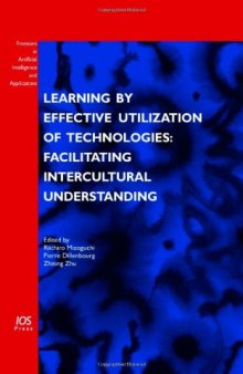 Learning by Effective Utilization of Technologies: Facilitating Intercultural Understanding - Volume 151 Frontiers in Artificial Intelligence and Applications