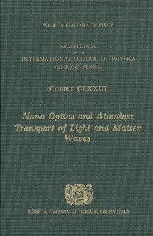 Nano Optics and Atomics: Transport of Light and Matter Waves - Volume 173 International School of Physics ''Enrico Fermi'' (Proceedings of the International School of Physics)  