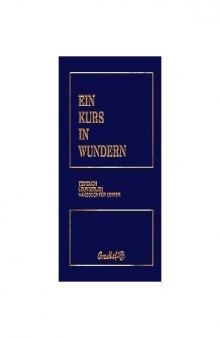 Ein Kurs in Wundern: Textbuch/Ubungsbuch/Handbuch Fur Lehrer