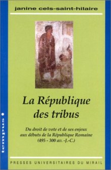 La République des tribus : Du droit de vote et de ses enjeux aux débuts de la République romaine, 495-300 av. J.-C  
