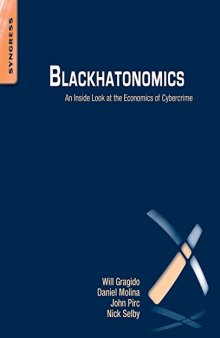 Blackhatonomics : an inside look at the economics of cybercrime