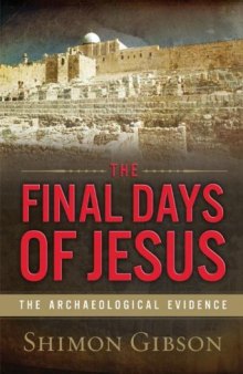 HFinal Days of Jesus The Archaeological Evidence