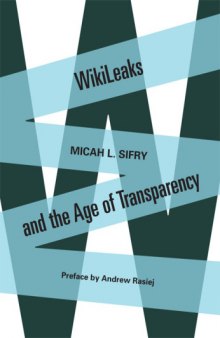 WikiLeaks and the Age of Transparency  