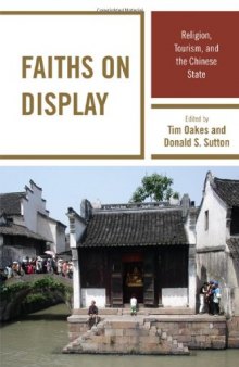 Faiths on Display: Religion, Tourism, and the Chinese State  