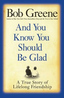 And You Know You Should Be Glad: A True Story of Lifelong Friendship