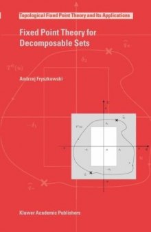 Fixed Point Theory for Decomposable Sets (Topological Fixed Point Theory and Its Applications)