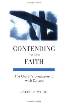 Contending for the Faith: The Church's Engagement with Culture (Provost) (Interpreting Christian Texts and Traditions Series, #1)