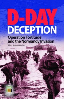 D-day deception: Operation Fortitude and the Normandy invasion