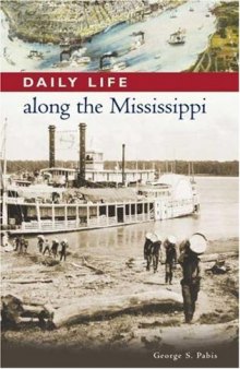 Daily Life along the Mississippi (The Greenwood Press Daily Life Through History Series)